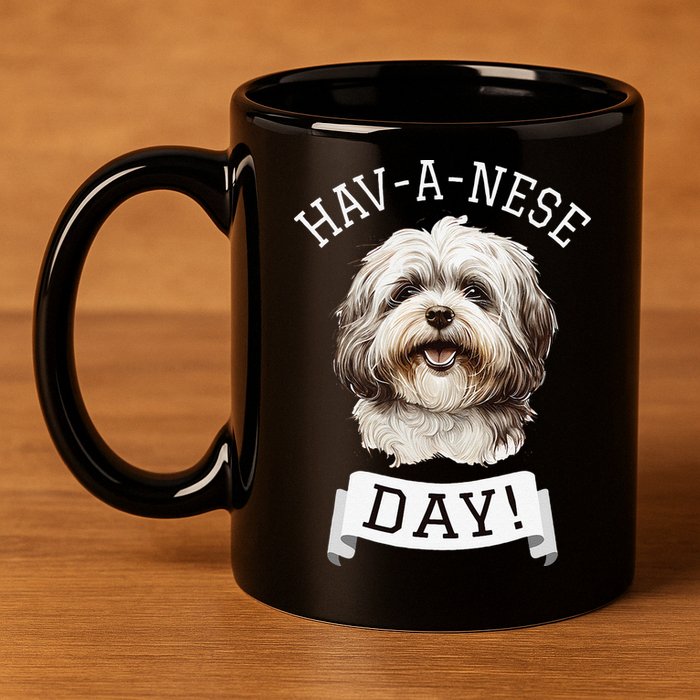 HavANese Day! Havanese Dog Lovers Funny Gift 11oz C Handle Ceramic Mug