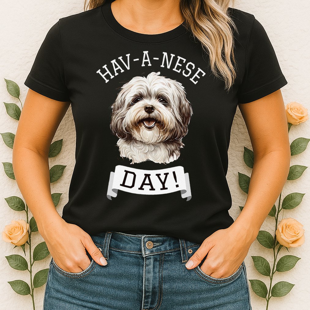 HavANese Day! Havanese Dog Lovers Funny Gift Womens T-Shirt