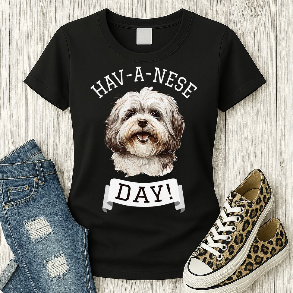 HavANese Day! Havanese Dog Lovers Funny Gift Womens T-Shirt