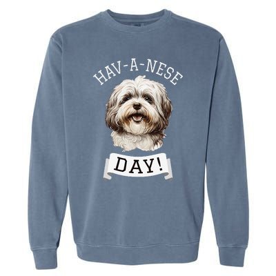 HavANese Day! Havanese Dog Lovers Funny Gift Garment-Dyed Sweatshirt