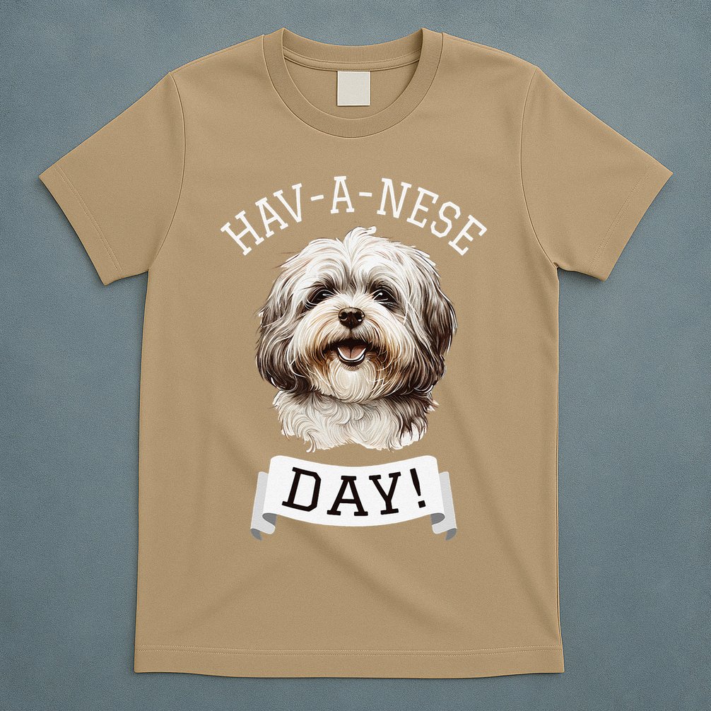 HavANese Day! Havanese Dog Lovers Funny Gift T-Shirt