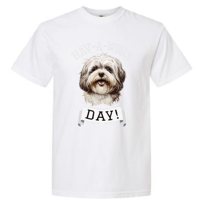 HavANese Day! Havanese Dog Lovers Funny Gift Garment-Dyed Heavyweight T-Shirt