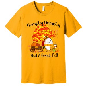 H.Umpty D.Umpty Had A Great Fall Thanksgiving Autumn Premium T-Shirt