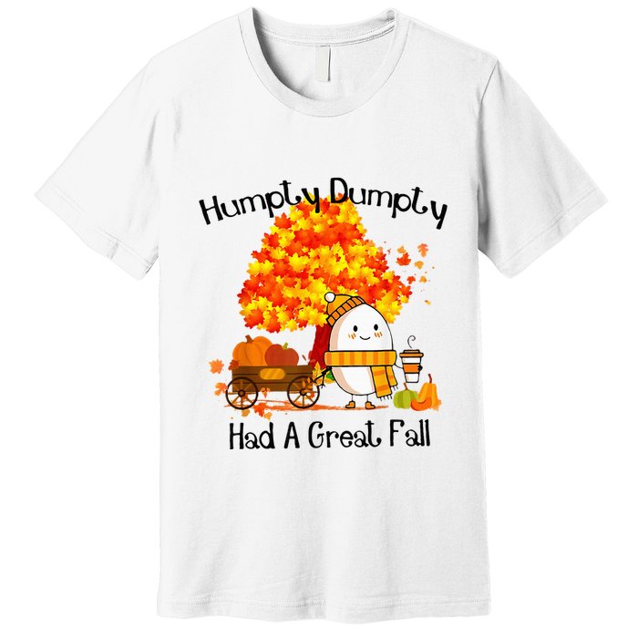 H.Umpty D.Umpty Had A Great Fall Thanksgiving Autumn Premium T-Shirt