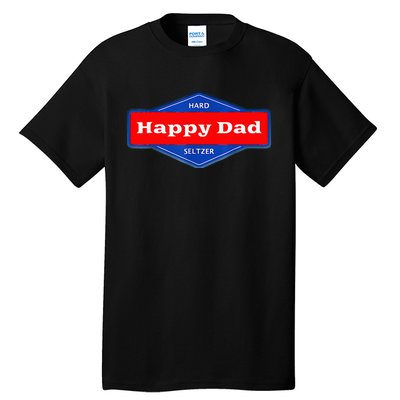 Happy Dad Hard Seltzer Tall T-Shirt