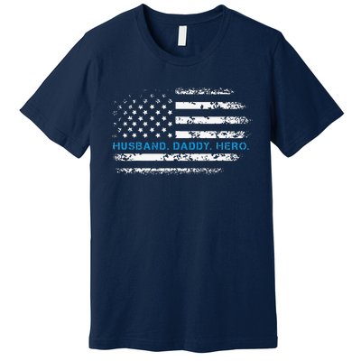 Husband Daddy Hero Thin Blue Line Police Support Father Premium T-Shirt