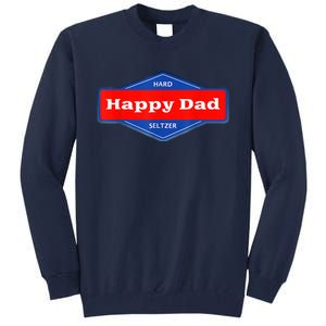 Happy Dad Hard Seltzer Funny Tall Sweatshirt