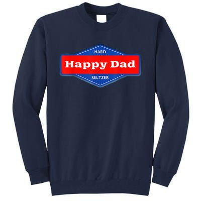 Happy Dad Hard Seltzer Funny Tall Sweatshirt