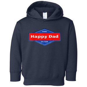 Happy Dad Hard Seltzer Funny Toddler Hoodie