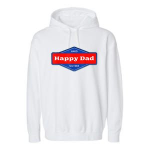 Happy Dad Hard Seltzer Funny Garment-Dyed Fleece Hoodie