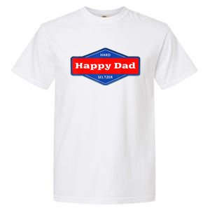 Happy Dad Hard Seltzer Funny Garment-Dyed Heavyweight T-Shirt