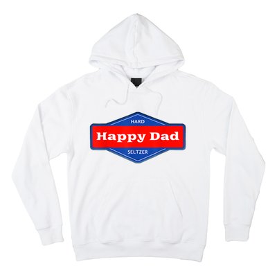 Happy Dad Hard Seltzer Funny Hoodie