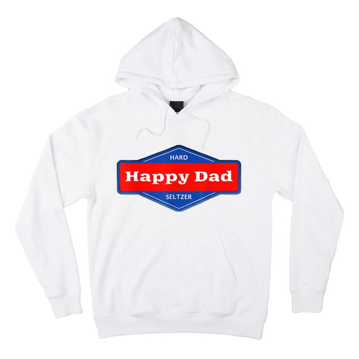 Happy Dad Hard Seltzer Funny Hoodie