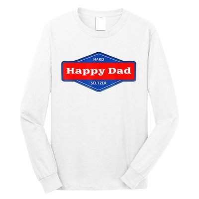 Happy Dad Hard Seltzer Funny Long Sleeve Shirt