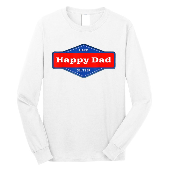 Happy Dad Hard Seltzer Funny Long Sleeve Shirt