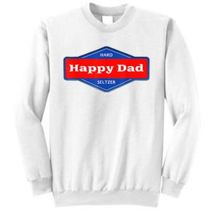 Happy Dad Hard Seltzer Funny Sweatshirt