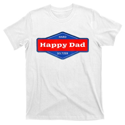 Happy Dad Hard Seltzer Funny T-Shirt