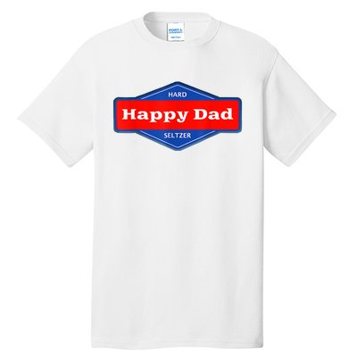 Happy Dad Hard Seltzer Funny Tall T-Shirt