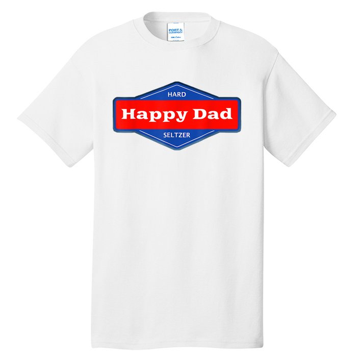 Happy Dad Hard Seltzer Funny Tall T-Shirt