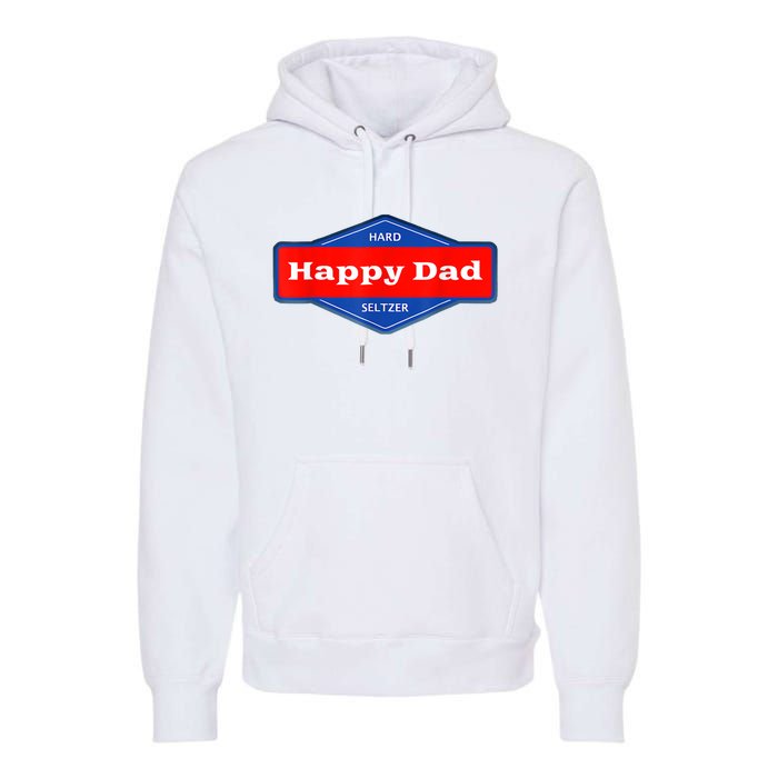 Happy Dad Hard Seltzer Funny Premium Hoodie