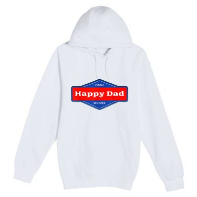 Happy Dad Hard Seltzer Funny Premium Pullover Hoodie