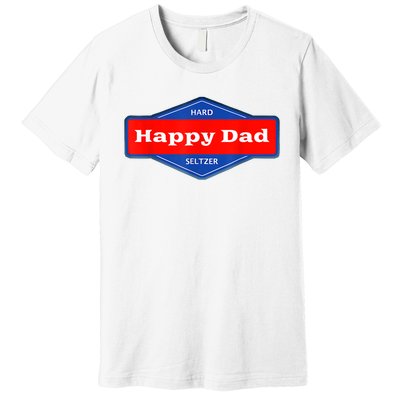 Happy Dad Hard Seltzer Funny Premium T-Shirt