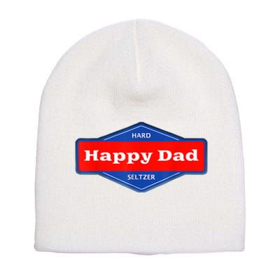 Happy Dad Hard Seltzer Funny Short Acrylic Beanie