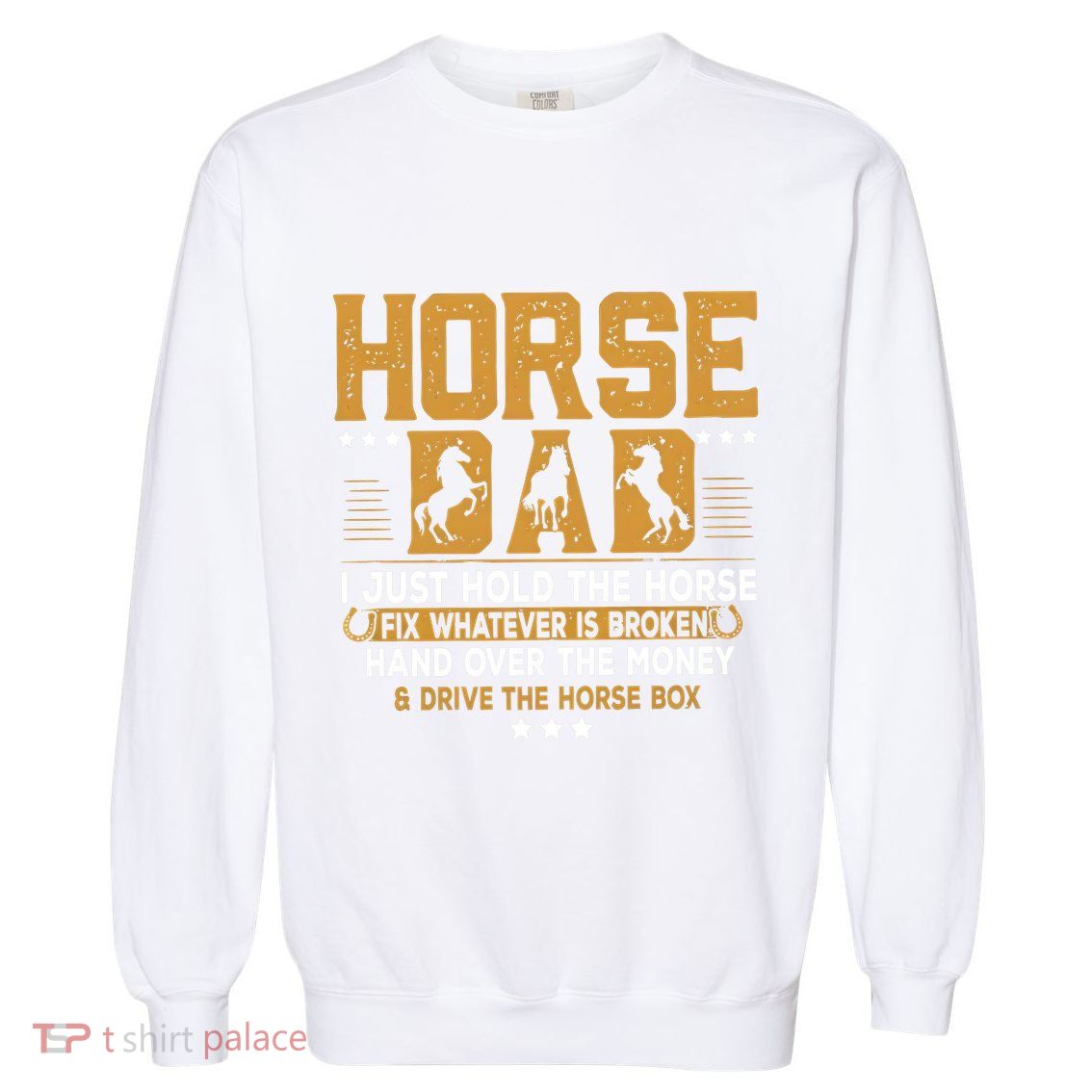 Horse Dad Horsing Fix Whatever Is Broken Drive The Horse Box Garment-Dyed Sweatshirt
