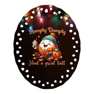 H.U.M.P.T.Y D.U.M.P.T.Y Had A Great Fall Autumn Ceramic Oval Ornament