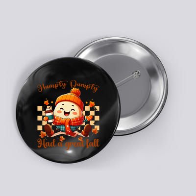 H.U.M.P.T.Y D.U.M.P.T.Y Had A Great Fall Autumn Button