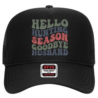 Hello Deer Hunting Season Goodbye Husband Funny Deer Hunting High Crown Mesh Back Trucker Hat