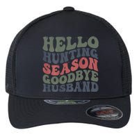 Hello Deer Hunting Season Goodbye Husband Funny Deer Hunting Flexfit Unipanel Trucker Cap