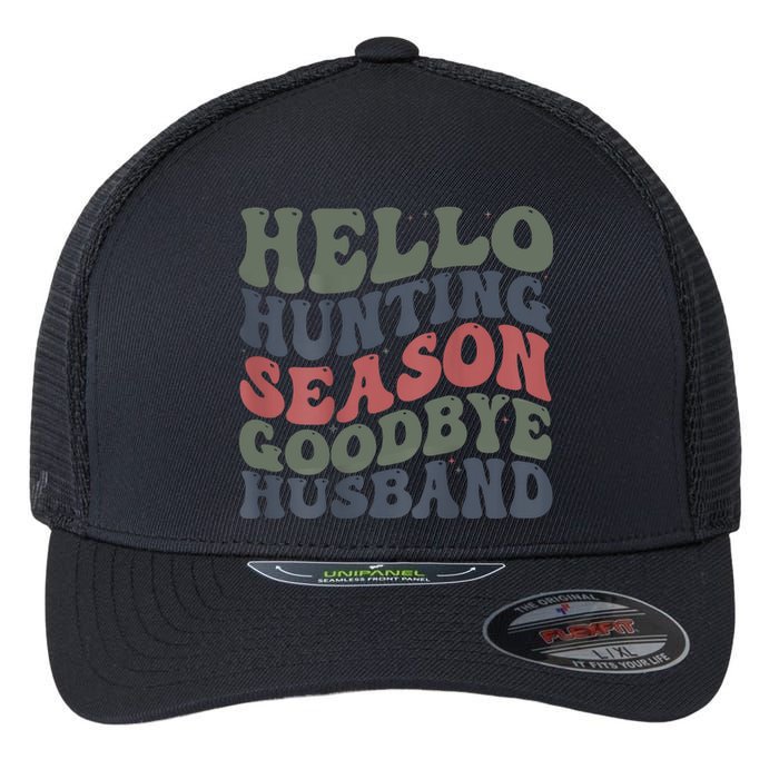 Hello Deer Hunting Season Goodbye Husband Funny Deer Hunting Flexfit Unipanel Trucker Cap