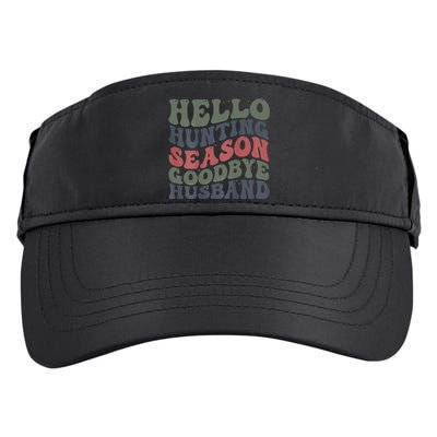 Hello Deer Hunting Season Goodbye Husband Funny Deer Hunting Adult Drive Performance Visor