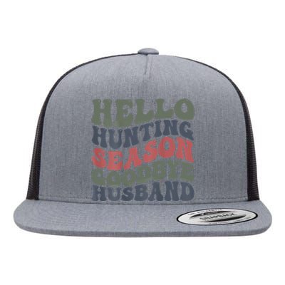 Hello Deer Hunting Season Goodbye Husband Funny Deer Hunting Flat Bill Trucker Hat