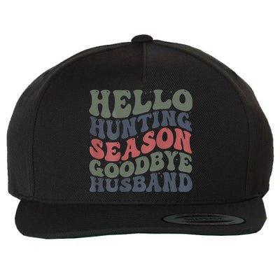 Hello Deer Hunting Season Goodbye Husband Funny Deer Hunting Wool Snapback Cap