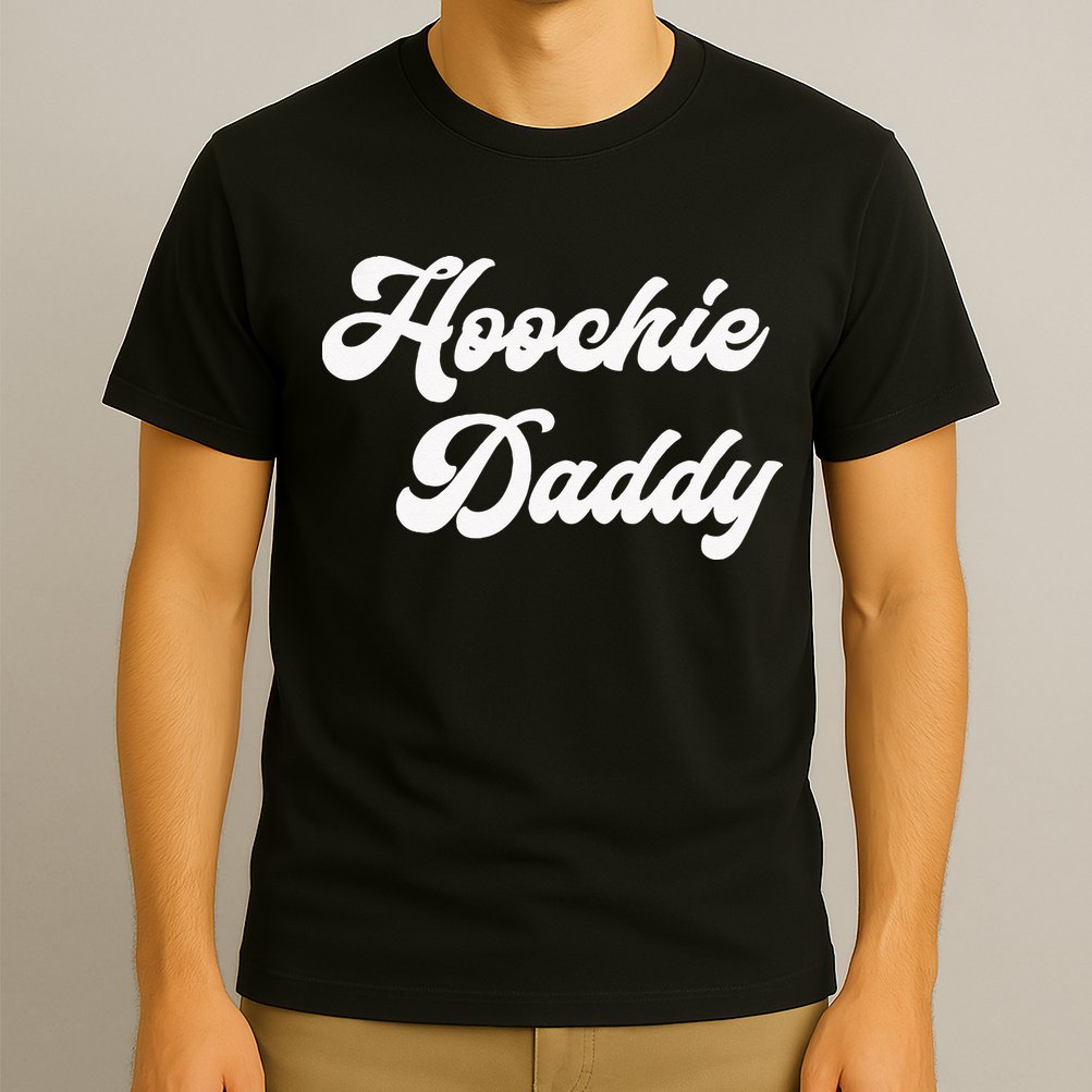 Hoochie Daddy T-Shirt