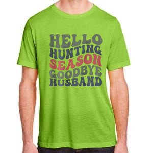 Hello Deer Hunting Season Goodbye Husband Funny Deer Hunting Adult ChromaSoft Performance T-Shirt