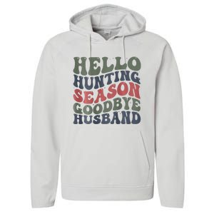 Hello Deer Hunting Season Goodbye Husband Funny Deer Hunting Performance Fleece Hoodie