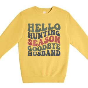 Hello Deer Hunting Season Goodbye Husband Funny Deer Hunting Premium Crewneck Sweatshirt