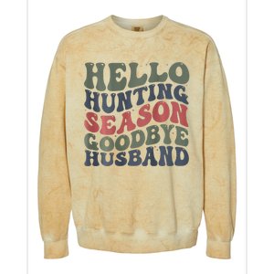 Hello Deer Hunting Season Goodbye Husband Funny Deer Hunting Colorblast Crewneck Sweatshirt