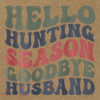 Hello Deer Hunting Season Goodbye Husband Funny Deer Hunting Cotton Canvas Backpack