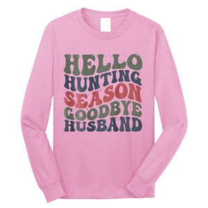 Hello Deer Hunting Season Goodbye Husband Funny Deer Hunting Long Sleeve Shirt