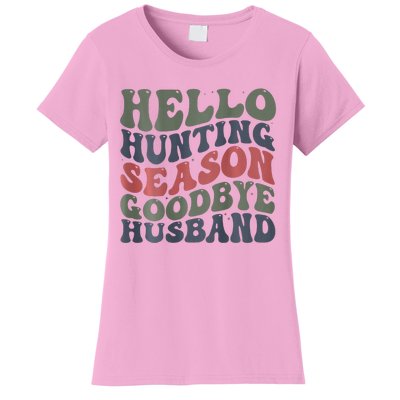 Hello Deer Hunting Season Goodbye Husband Funny Deer Hunting Women's T-Shirt