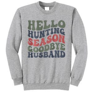 Hello Deer Hunting Season Goodbye Husband Funny Deer Hunting Sweatshirt