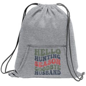 Hello Deer Hunting Season Goodbye Husband Funny Deer Hunting Sweatshirt Cinch Pack Bag