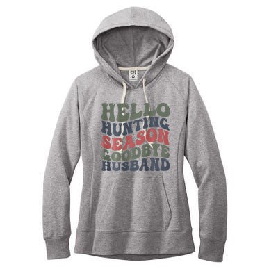 Hello Deer Hunting Season Goodbye Husband Funny Deer Hunting Women's Fleece Hoodie