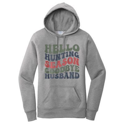 Hello Deer Hunting Season Goodbye Husband Funny Deer Hunting Women's Pullover Hoodie