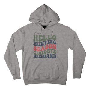 Hello Deer Hunting Season Goodbye Husband Funny Deer Hunting Tall Hoodie