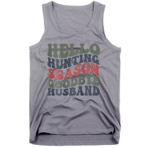 Hello Deer Hunting Season Goodbye Husband Funny Deer Hunting Tank Top